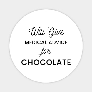 Will Give Medical Advice For chocolate black text Design Magnet